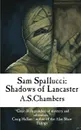 Sam Spallucci. Shadows Of Lancaster - A S Chambers