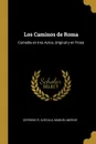 Los Caminos de Roma. Comedia en tres Actos, Original y en Prosa - Ceferino R. Avecilla, Manuel Merino