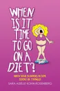 When Is It Time to Go on a Diet.. When Your Bloomers Become Bikini or Thongs. - Sara Adelle Kohn-Rosenberg