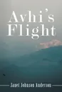 Avhi.s Flight - Janet Johnson Anderson