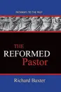 The Reformed Pastor. Pathways To The Past - Richard Baxter