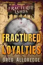 Fractured Loyalties. A Dark Fantasy - Greg Alldredge