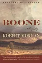 Boone. A Biography - Robert Morgan