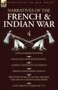 Narratives of the French and Indian War. 4-Captain Orme.s Journal, Royal Navy Officer.s Journal, George Croghan.s Statement, French and Indian Cruelty, Recollections of an Old Soldier the Life of Captain David Perry, Luke Gridley.s Diary of 1757 - Orme, Croghan