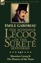 The Monsieur Lecoq of the Surete Mysteries. Volume 4- Two Volumes in One Edition Monsieur Lecoq . The Honour of the Name - Émile Gaboriau