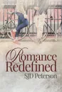 Romance Redefined - SJD Peterson