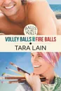 Balls to the Wall - Volley Balls and Fire Balls - Tara Lain