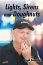 Lights, Sirens and Donuts - Chuck Swanson