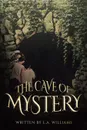 The Cave of Mystery - L.A. Williams