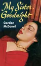 My Sister, Goodnight - Gordon McDonnell