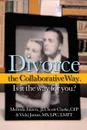 Divorce the Collaborative Way. Is It the Way for You. - Melinda Eitzen JD, Scott Clarke CFP, Vicki James MS LPC LMFT