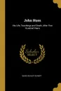 John Huss. His Life, Teachings and Death, After Five Hundred Years - David Schley Schaff