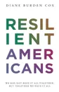 Resilient Americans. We May Not Have It All Together, But Together We Have It All - Diane Burden Cox