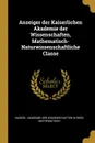 Anzeiger der Kaiserlichen Akademie der Wissenschaften, Mathematisch-Naturwissenschaftliche Classe - Akademie der Wissenschaften in Wien. Mat