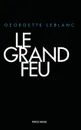 Le Grand Feu - Georgette LeBlanc