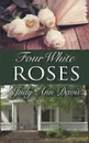 Four White Roses - Judy Ann Davis