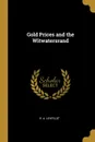 Gold Prices and the Witwatersrand - R. A. Lehfeldt