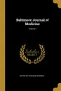 Baltimore Journal of Medicine; Volume I - Edited by Edward Warren