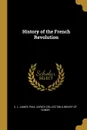 History of the French Revolution - Paul Avrich Collection (Librar L. James