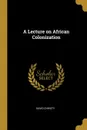 A Lecture on African Colonization - David Christy