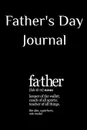 Father.s Day Journal. Motivational . Inspirational Notebook Gifts For Dad - Father Definition Gift Notepad, 6x9 Lined Paper, 120 Pages Ruled Diary - Jennifer Wellington