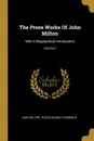 The Prose Works Of John Milton. With A Biographical Introduction; Volume 2 - John Milton
