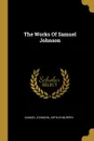The Works Of Samuel Johnson - Samuel Johnson, Arthur Murphy