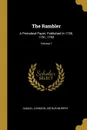 The Rambler. A Periodical Paper, Published In 1750, 1751, 1752; Volume 1 - Samuel Johnson, Arthur Murphy