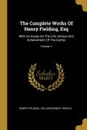 The Complete Works Of Henry Fielding, Esq. With An Essay On The Life, Genius And Achievement Of The Author; Volume 1 - Henry Fielding