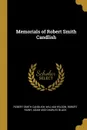 Memorials of Robert Smith Candlish - Robert Smith Candlish, William wilson, Robert Rainy
