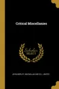 Critical Miscellanies - John Morley