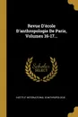 Revue D.ecole D.anthropologie De Paris, Volumes 16-17... - Institut international d'anthropologie