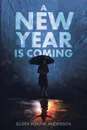 A New Year Is Coming - Elder Koatiki Anderson