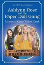 Ashlynn Rose and the Paper Doll Gang. Mystery at Camp Willow Creek - Darrell Stephens, Tamara Stephens