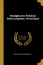Predigten von Friedrich Schleiermacher, vierter Band - Friedrich Schleiermacher