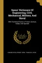 Spons. Dictionary Of Engineering, Civil, Mechanical, Military, And Naval. With Technical Terms In French, German, Italian, And Spanish - Edward Spon, Ernest Spon