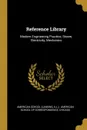 Reference Library. Modern Engineering Practice, Steam, Electricity, Mechanics - American School (Lansing, Ill.)