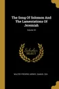 The Song Of Solomon And The Lamentations Of Jeremiah; Volume 20 - Walter Frederic Adeney, Samuel Cox