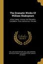 The Dramatic Works Of William Shakspeare. Julius Caesar. Antony And Cleopatra. Cymbeline. Titus Andronicus. Pericles - William Shakespeare, William Harness, Nicholas Rowe