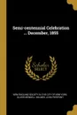 Semi-centennial Celebration ... December, 1855 - John Pierpont