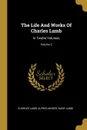 The Life And Works Of Charles Lamb. In Twelve Volumes; Volume 3 - Lamb Charles, Alfred Ainger, Mary Lamb