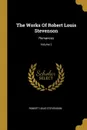 The Works Of Robert Louis Stevenson. Romances; Volume 2 - Stevenson Robert Louis
