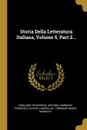 Storia Della Letteratura Italiana, Volume 5, Part 2... - Girolamo Tiraboschi, Antonio Lombardi