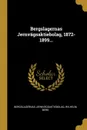 Bergslagernas Jernvagsaktiebolag, 1872-1899... - Bergslagernas järnvägsaktiebolag, Wilhelm Berg