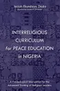 Interreligious Curriculum for Peace Education in Nigeria - Isaiah Ekundayo Dada