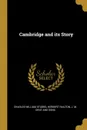 Cambridge and its Story - Charles William Stubbs, Herbert Railton