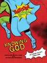 Bazooka Boy.s, Knowing God, Leader.s Guide - Kristie Kerr, Paula Yarnes, Aaron Broberg & Jeff Kerr