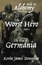 The Worst Hero. The Rise of Germania - Kevin James Donoghue