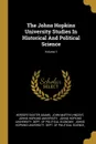 The Johns Hopkins University Studies In Historical And Political Science; Volume 1 - Herbert Baxter Adams