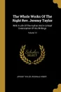 The Whole Works Of The Right Rev. Jeremy Taylor. With A Life Of The Author And A Critical Examination Of His Writings; Volume 13 - Jeremy Taylor, Reginald Heber